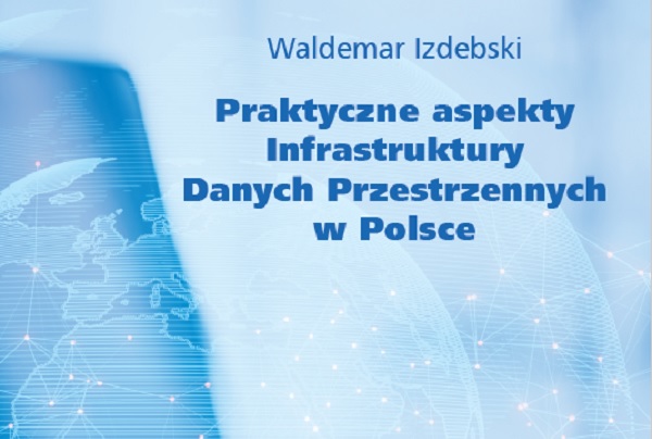 Praktyczne aspekty Infrastruktury Danych Przestrzennych w Polsce