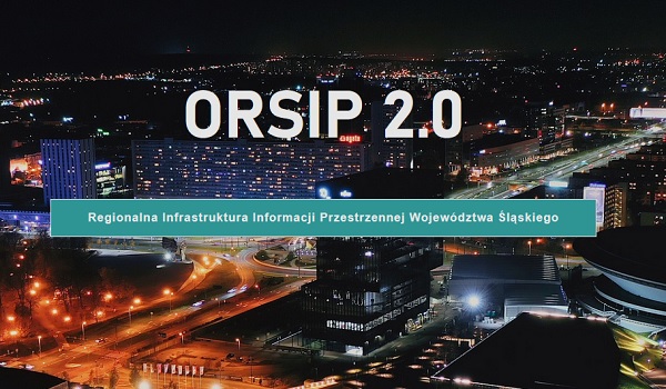 ORSIP 2.0 - nowa odsłona geoportalu województwa śląskiego
